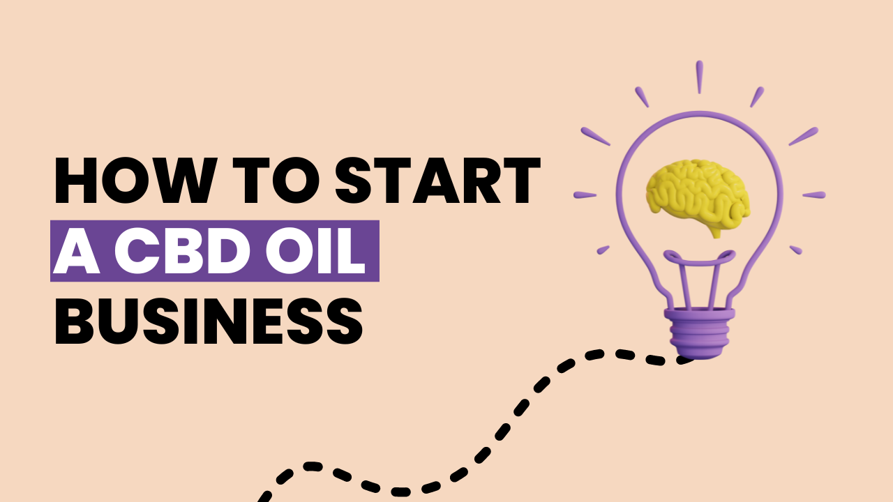 How to Start a CBD Oil Business in 2024