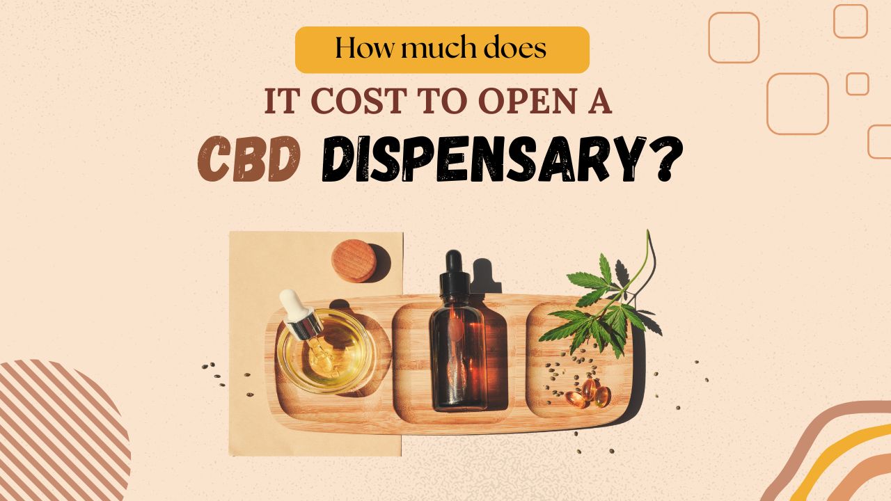 How Much Does it Cost to Open a CBD Dispensary? How Much Does it Cost to Open a CBD Dispensary?
