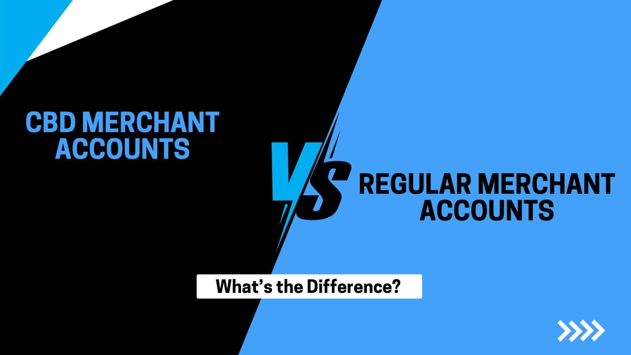 CBD Merchant Accounts vs. Regular Merchant Accounts: What’s the Difference? CBD Merchant Accounts vs. Regular Merchant Accounts: What’s the Difference?