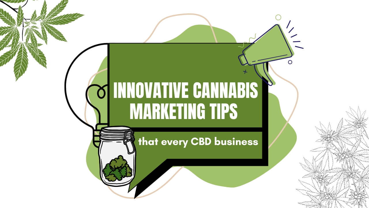 Innovative Cannabis Marketing Tips that Every CBD Business Should Know in 2025! Innovative Cannabis Marketing Tips that Every CBD Business Should Know in 2025!