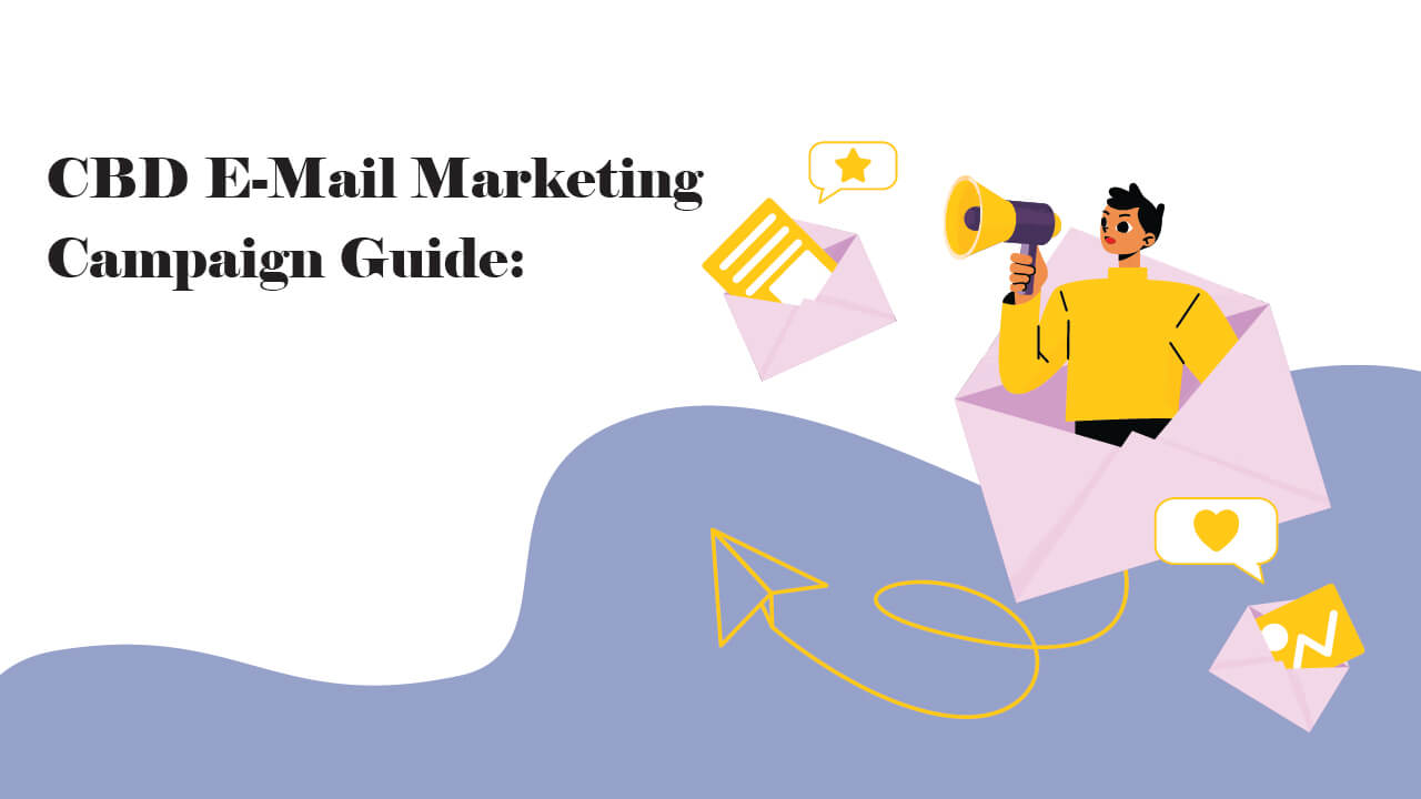 CBD E-Mail Marketing Campaign Guide: You Should Know About in 2025! CBD E-Mail Marketing Campaign Guide: You Should Know About in 2025!