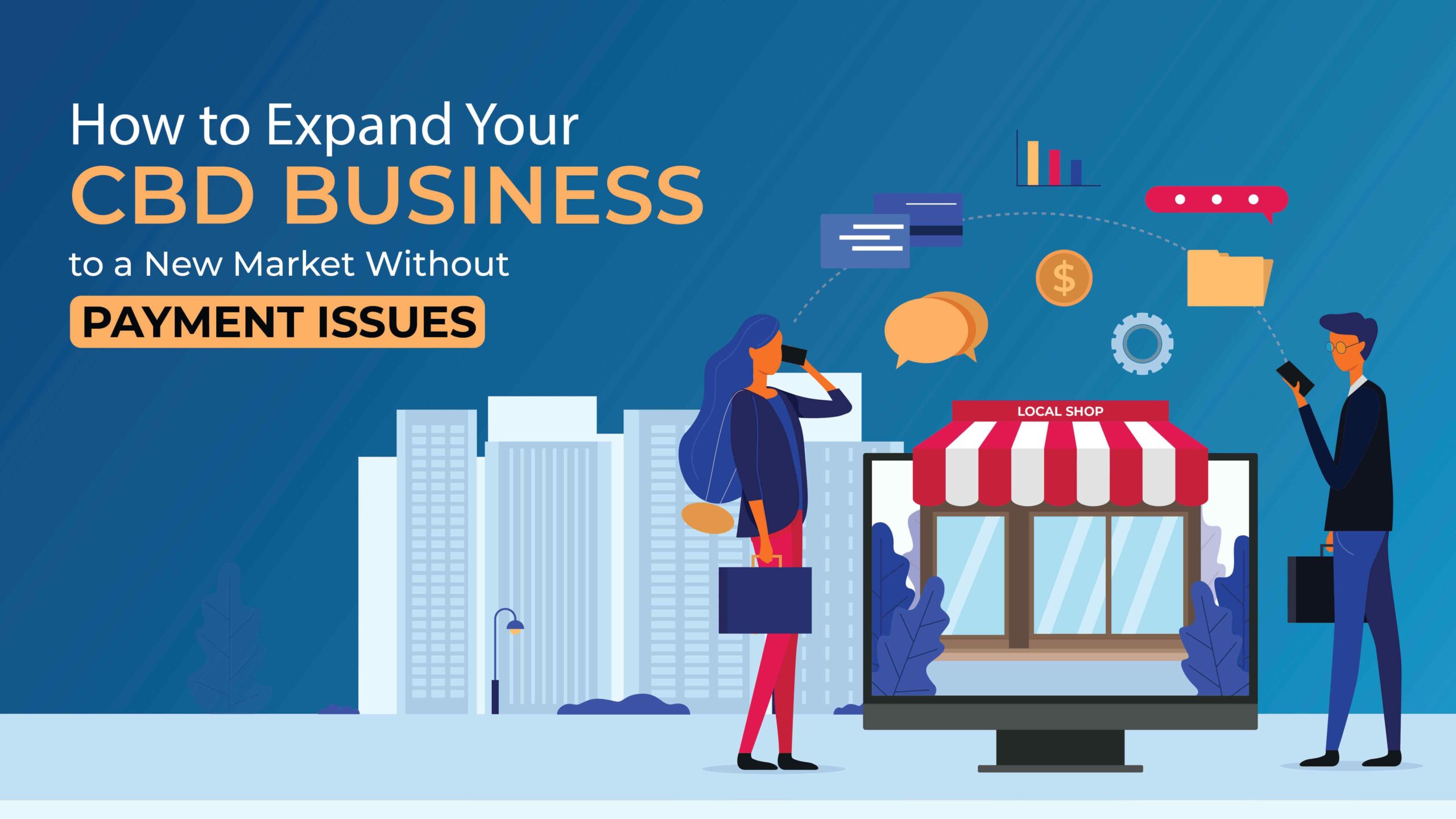 How to Expand Your CBD Business to a New Market Without Payment Issues? How to Expand Your CBD Business to a New Market Without Payment Issues?