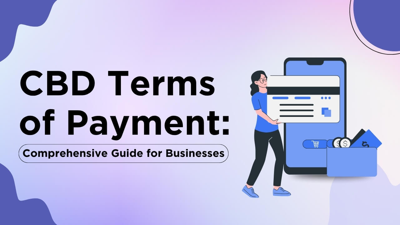 CBD Terms of Payment: A Comprehensive Guide for Businesses CBD Terms of Payment: A Comprehensive Guide for Businesses