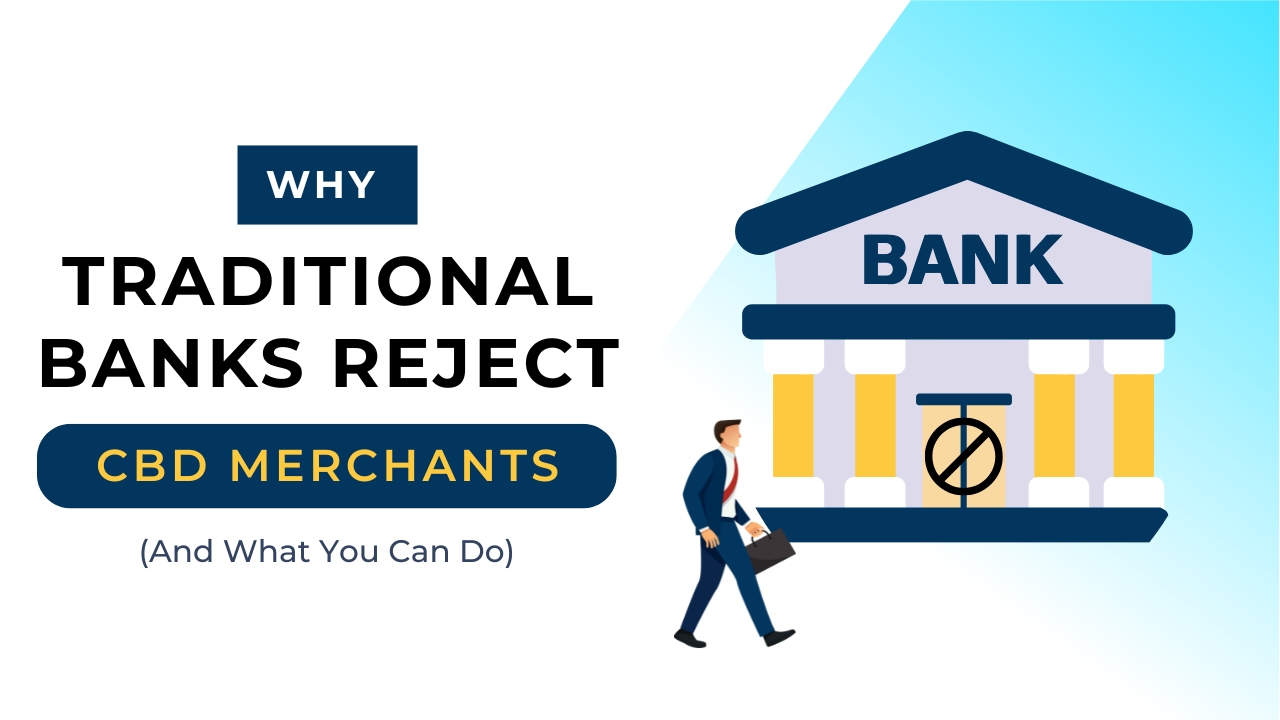 Why Traditional Banks Reject CBD Merchants?