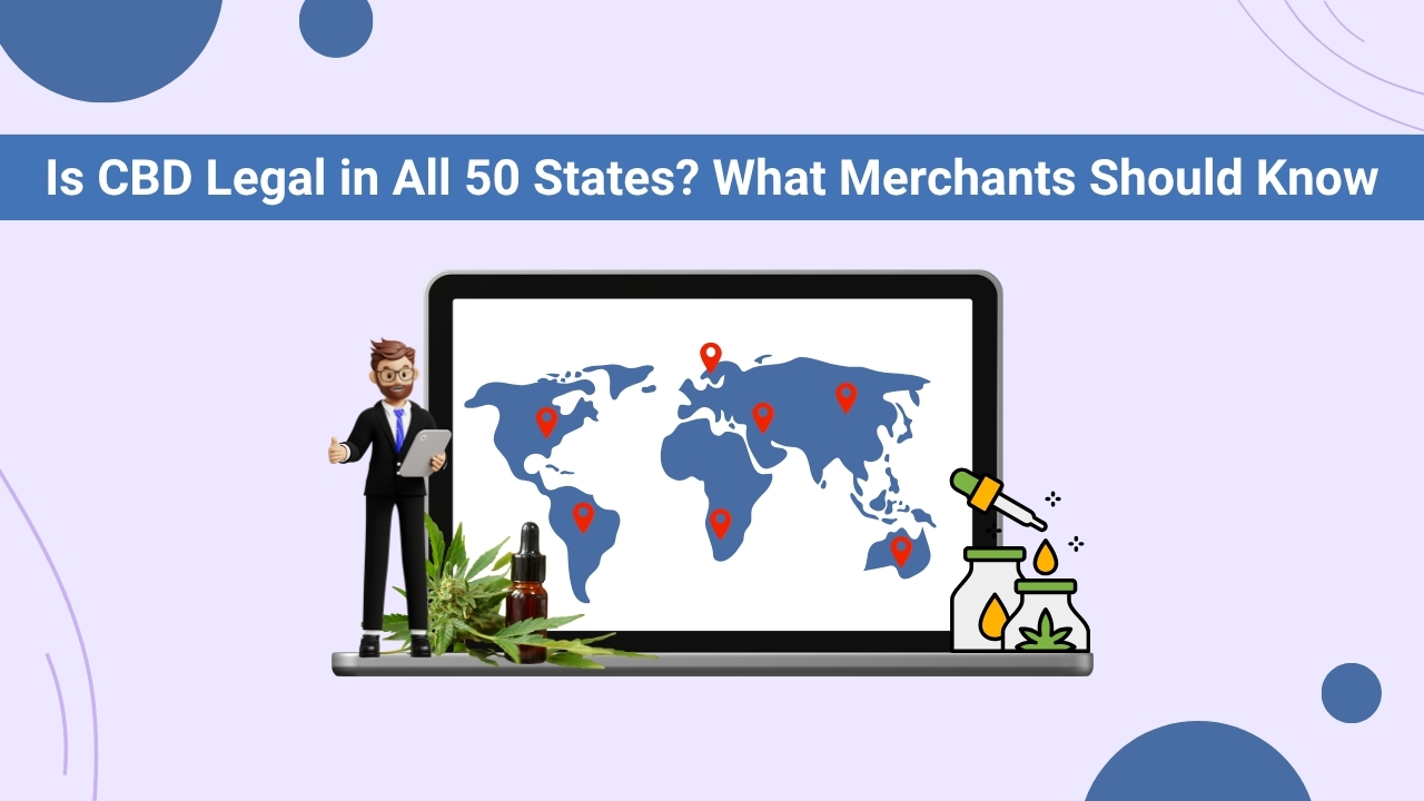 Is CBD Legal in All 50 States? What Merchants Should Know