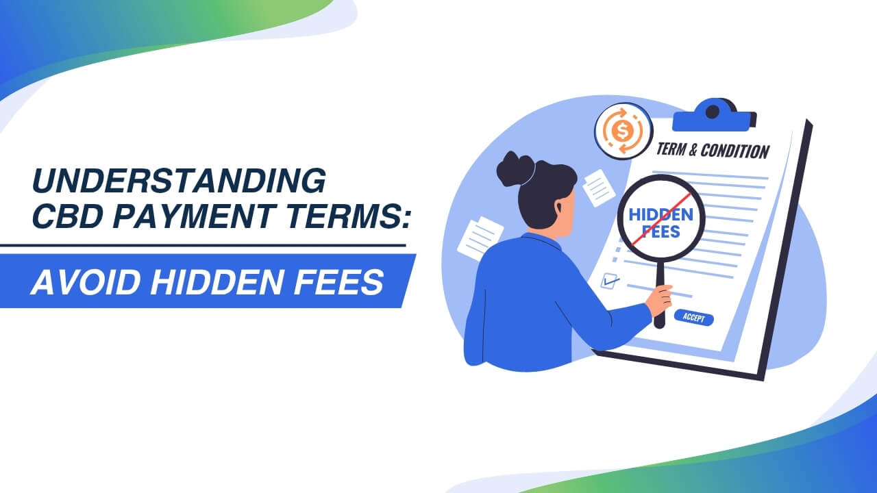 Understanding CBD Payment Terms: Avoid Hidden Fees Understanding CBD Payment Terms: Avoid Hidden Fees