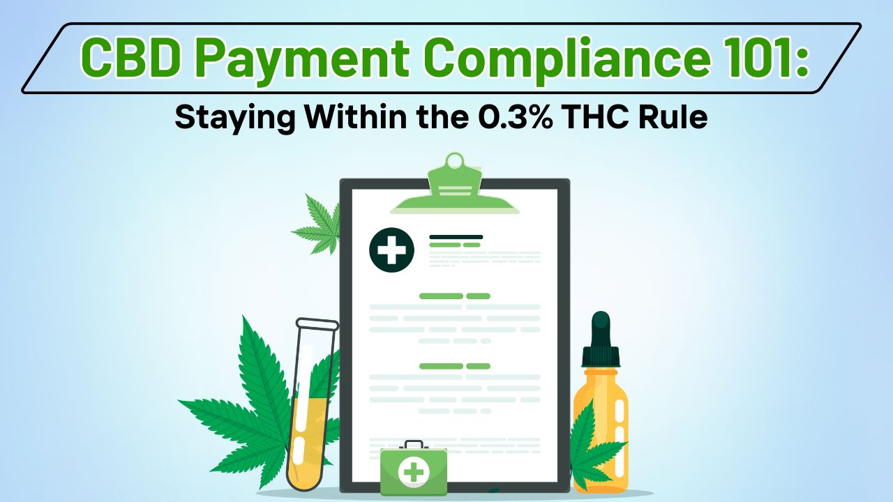 CBD Payment Compliance 101: Staying Within the 0.3% THC Rule
