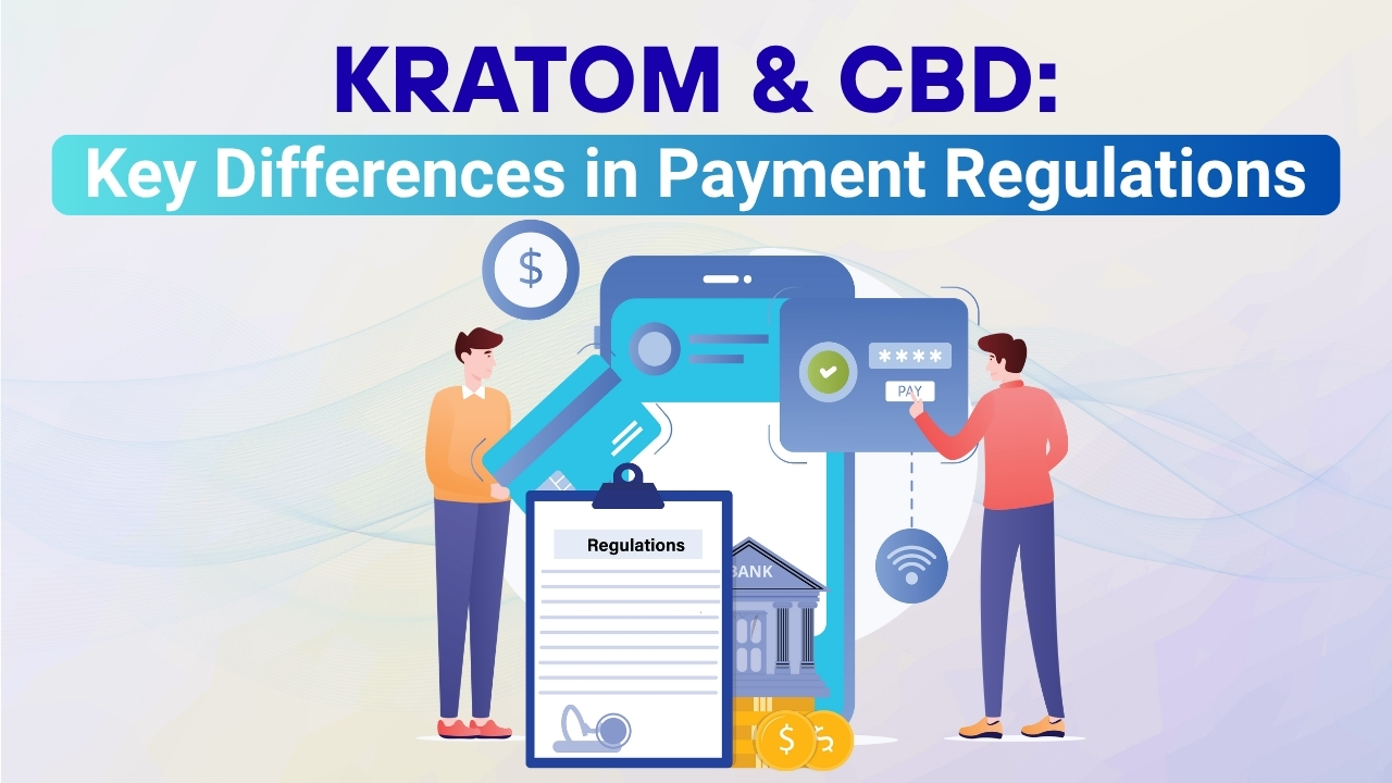 Kratom & CBD: Key Differences in Payment Regulations