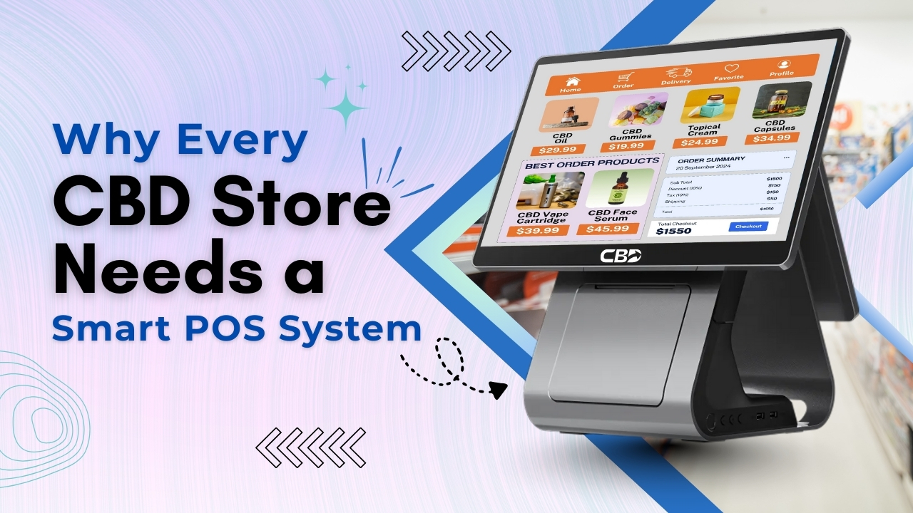 Why Every CBD Store Needs a Smart POS System