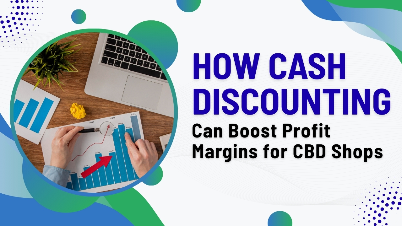 How Cash Discounting Can Boost Profit Margins for CBD Shops