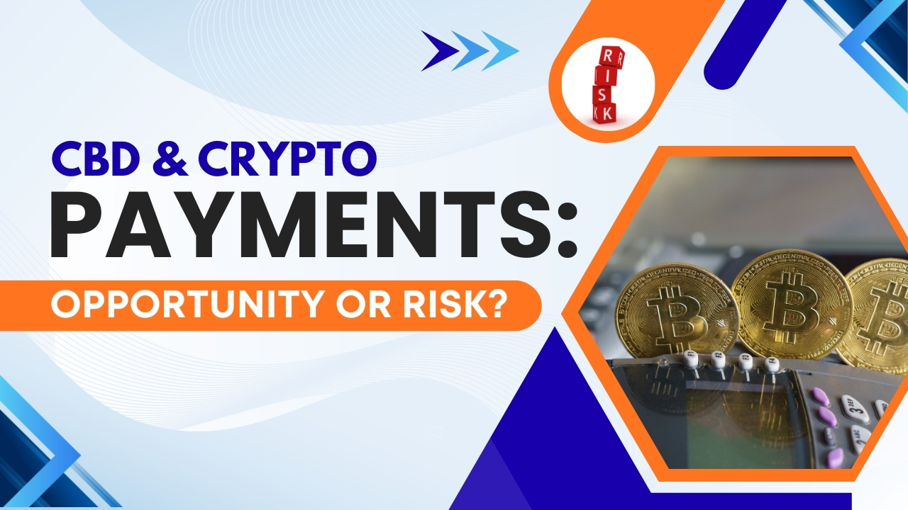 CBD & Crypto Payments: Opportunity or Risk?
